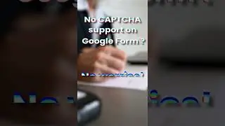 Create CAPTCHA support on Google Forms !!