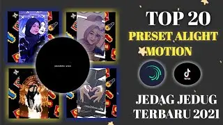TOP 20 PRESET ALIGHT MOTION JEDAG JEDUG 2021 ||