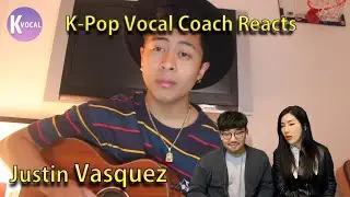 [K-Pop Vocal Coach Reaction] Justin Vasquez