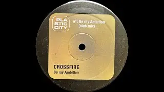 Crossfire - Be My Ambition (Club Mix) (1999)