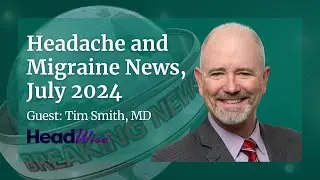 Headache and Migraine News, July 2024