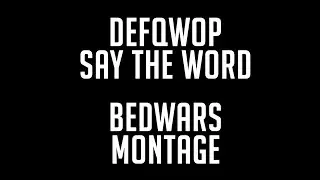 Say the Word (Bedwars Montage)