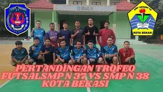 PERTANDINGAN TROFEO FUTSAL SMP N 37 VS SMP N 38 KOTA BEKASI 2023