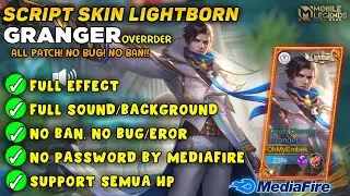SCRIPT SKIN GRANGER LIGHTBORN Full Efect With Audio - No Password NO BUG NEW PATCH - MLBB