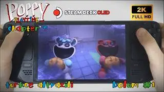 HUGGY'İ ARTIK ANLIYORUZ |  POPPY PLAYTİME 5 TÜRKÇE ALTYAZILI STEAM DECK OLED OYNANIŞ #1 (YORUMSUZ)