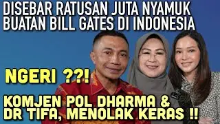 NGERI ?? NYAMUK REKAYASA BUATAN BILL GATES DISEBAR  DI IND…KOMJEN DHARMA & DOKTER TIFA MENOLAK  !!!