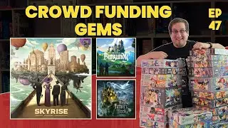 Ep 47 Skyrise and Crowdfunding Gems