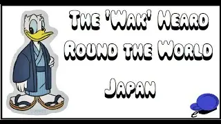 The 'Wak' Heard Round the World ~ Japan
