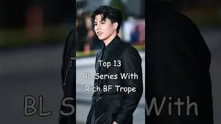 Top 13 BL Series With Rich BF Trope 