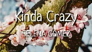 Selena Gomez - Kinda Crazy  (Lyrics) 🎵
