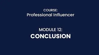 MODULE 12:CONCLUSION