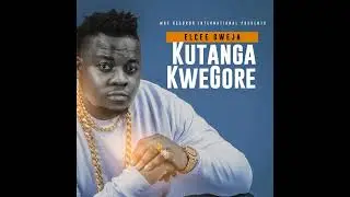 Elcee Gweja   Kutanga Kwegore (Official Audio)