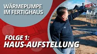 Wärmepumpe im Fertighaus #1: Das Haus wird aufgestellt