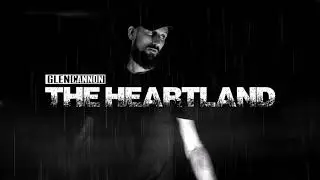 Glen Cannon  - The Heartland