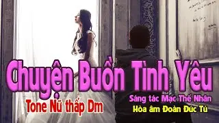 karaoke Chuyện Buồn Tình Yêu, sáng tác Mạc Thế Nhân, hòa âm Đoàn Đức Tú, giọng Nữ thấp