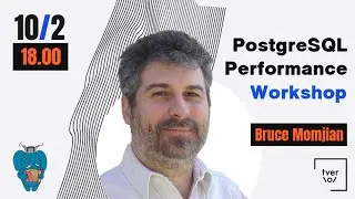 Bruce Momjian — Tver.IO PostgreSQL Performance Workshop
