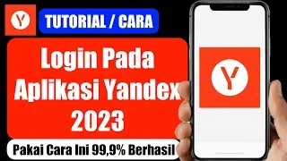 Cara Masuk Aplikasi Yandex Terbaru 2023