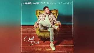 Samuel Jack - Chat Dad (Official Audio)