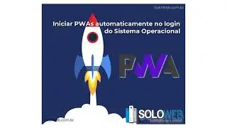 Iniciar PWAs automaticamente após login do Sistema Operacional