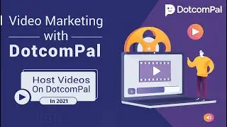 Video Marketing with DotcomPal | Host Videos On DotcomPal In 2021