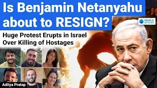 Is Benjamin Netanyahu about to Resign? Huge Protest Erupts in Israel Over Killing of Hostages