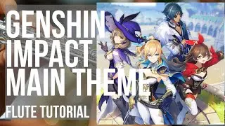 How to play Genshin Impact Main Theme by Yu Peng Chen on Flute (Tutorial)