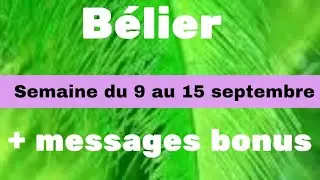 Bélier semaine du 9 au 15 septembre