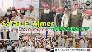 Qari Ahmed Ali Sahab | Safar-E- Ajmer | HighLight | 31-7 & 1-8-2024 | Qari Ahmed Ali Official