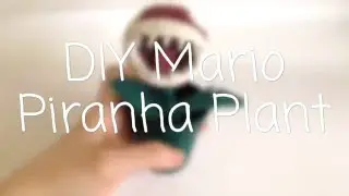 DIY MARIO PIRANHA PLANT!