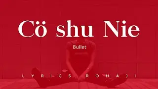 Cö shu Nie - bullet 歌詞 Lyrics romaji
