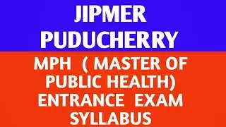 JIPMER   PUDUCHERRY  |  MPH  ( MASTER  OF  PUBLIC  HEALTH )  ENTRANCE  EXAM  SYLLABUS  |