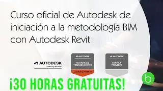 BIM 1 de 10.- Curso oficial de Autodesk de iniciación a la metodología BIM con Autodesk Revit