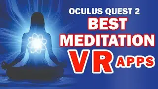 Top 7 Best Meditation Experiences VR Oculus Quest 2 Virtual Reality