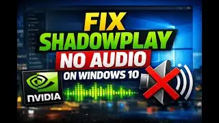 Nvidia GeForce Shadowplay Not Recording Game Audio For Windows 10 (How To Fix) 2026