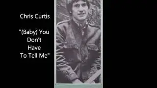 Chris Curtis(ex-Searchers) - (Baby) You Don't Have To Tell Me (Remember Liverpool Beat 55)