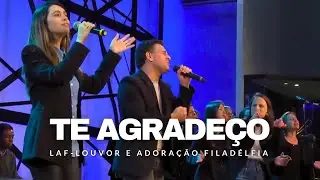 Te Agradeço (AO VIVO) | LAF - Louvor e Adoração Filadélfia