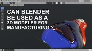 Can Blender 3D be used a CAD Modeler for Manufacturing?
