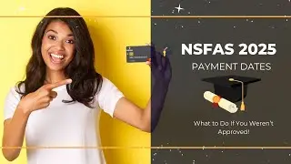 🎓 NSFAS 2025: Payment Dates, Allowances & What to Do If You Weren’t Approved!