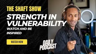 THE SHAFT SHOW #9: Strength in Vulnerability