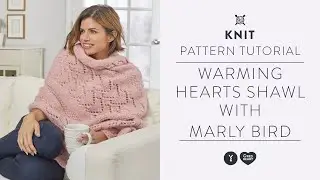 Warming Hearts Knit Shawl | Lace Inspired Pattern Tutorial | Featuring Marly Bird