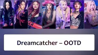 Dreamcatcher (드림캐쳐) – 'OOTD' Lyrics〔韓中英認聲字幕〕