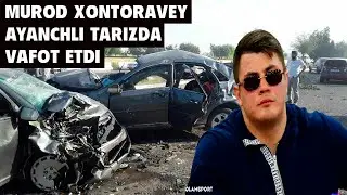 MUROD XONTORAYEV VAFOT ETDI