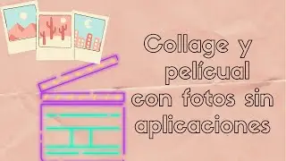 Collage y  pelícual con fotos sin aplicaciones