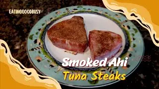 Smoked Ahi Tuna Steaks are delicious!  How to make this healthy simple meal now
