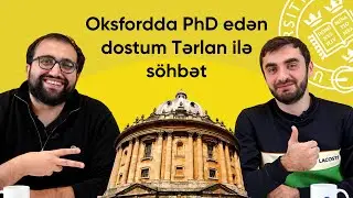 Oksfordda PhD edən dostum Tərlan ilə söhbət