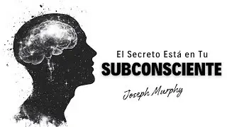 🚀 programa tu mente subconsciente | Joseph Murphy