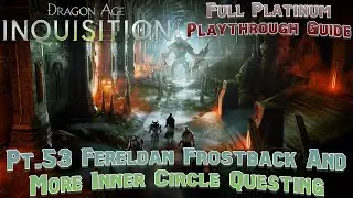 Lets Platinum Dragon Age Inquisition Pt53 Fereldan Frostback And More Inner Circle Questing