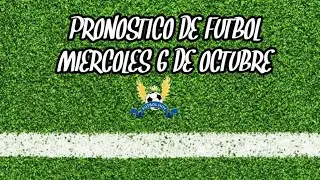 PRONOSTICO PARTIDOS DE FUTBOL miercoles 6 de octubre💰