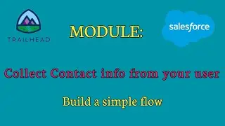 Collect Contact info from your user|Build a simple flow|Salesforce answers