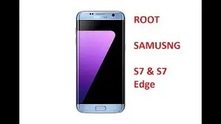How to Root samsung S7 and S7 Edge
